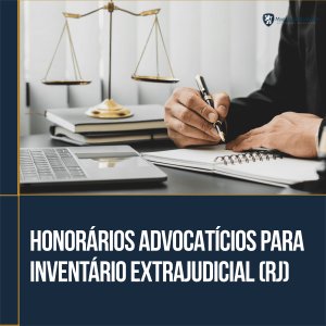 Honorários de Advogado para Inventário Extrajudicial