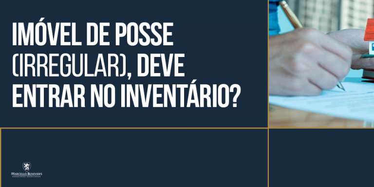 Imóvel de Posse Entra em Inventário? Sem Escritura