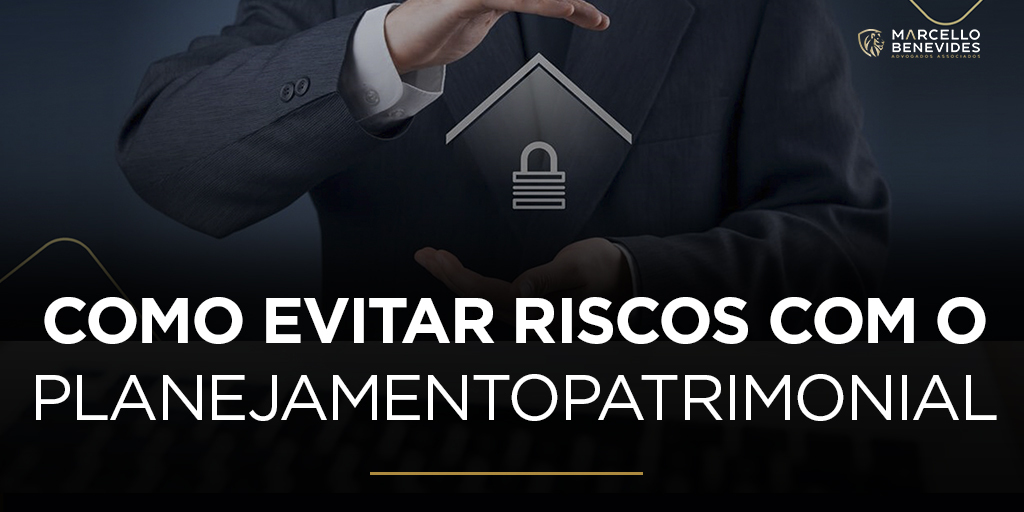 como-evitar-riscos-com-o-planejamento-patrimonial