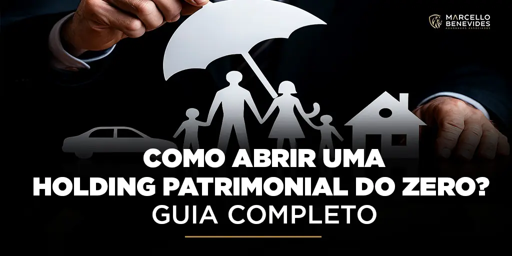 Como abrir uma Holding Patrimonial do zero? como-abrir-uma-holding-patrimonial-do-zero